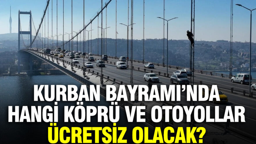 Kurban Bayramı’nda Hangi Otoyollar ve Köprüler Ücretsiz Kullanılacak?