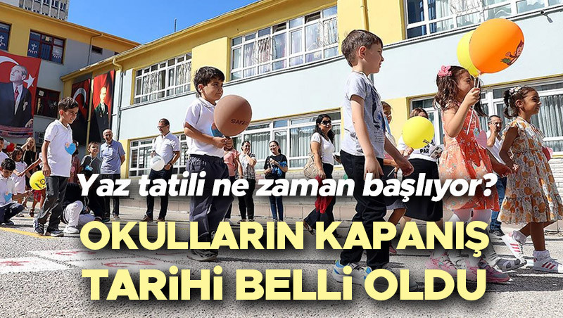 2026 YAZ TATİLİ BAŞLANGICI VE OKUL KAPANIŞ TARİHİ | Karneler Ne Zaman Dağıtılacak?