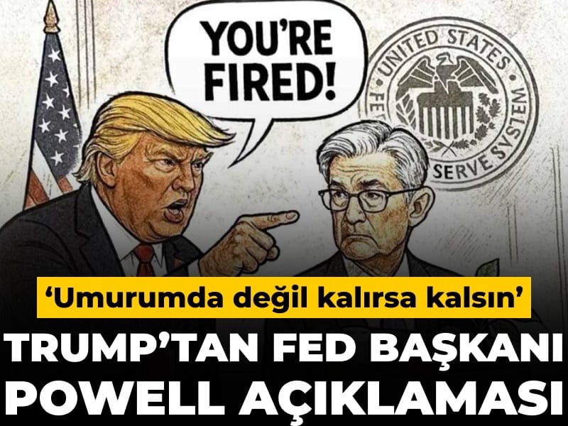 Trump’tan Fed Başkanı Powell’a İlişkin Açıklama: “Kalsın Umurumda Değil”