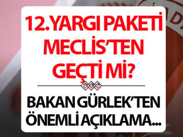 12.YARGI PAKETİ MADDELERİ BELLİ OLUYOR: Mahkemelere hız kazandıracak uygulama gündeme alındı…Af çıkacak mı, Meclis’ten geçti mi?